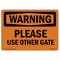 Signmission Safety Sign, OSHA WARNING, 7" Height, Please Use Other Gate, Landscape OS-WS-D-710-L-12330 - alternate 1
